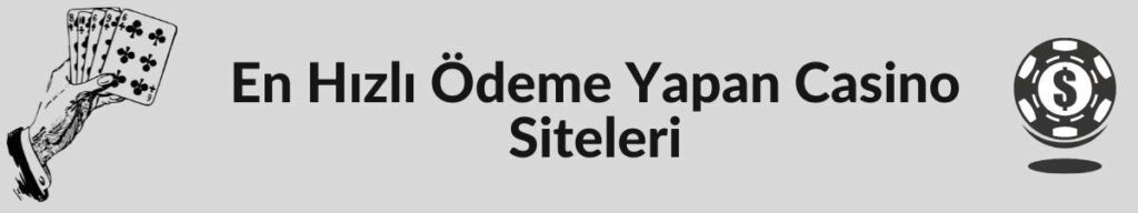 En Hızlı Ödeme Yapan Casino Siteleri