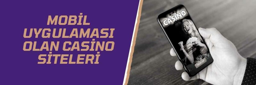 Mobil Uygulaması Olan Casino Siteleri